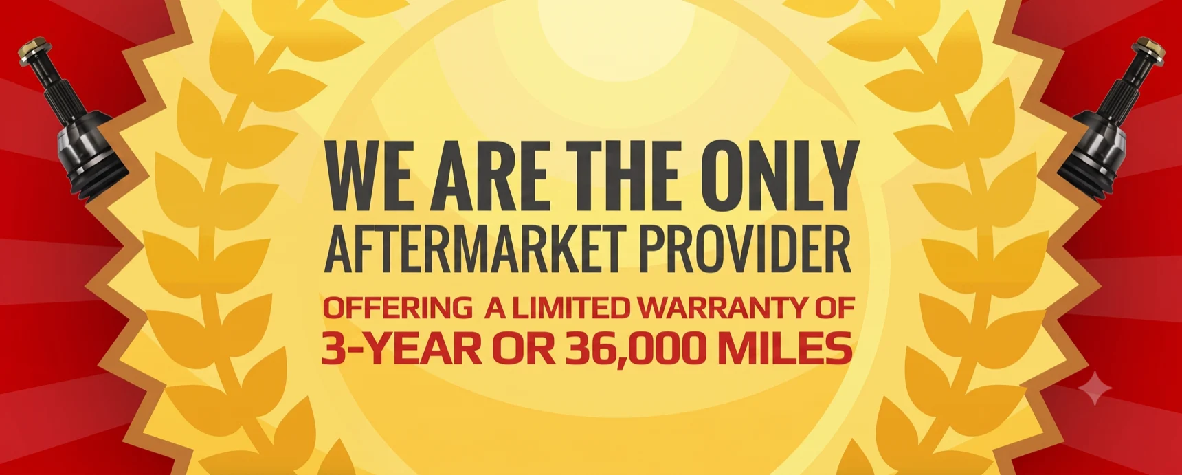 We are the only aftermarket provider offering a limited warranty of 3-year or 36,000 miles